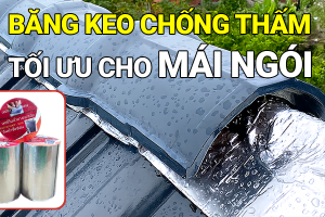 Băng keo chống thấm tối ưu cho mái ngói